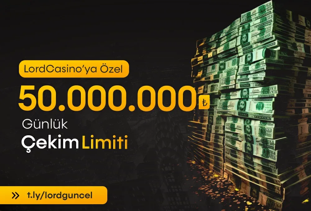 Lord casıno ' da çekım lımıtını 50.000.000₺'ye kadar yükselt!