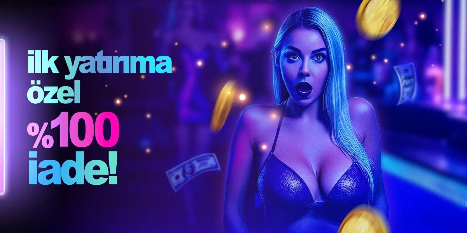 İlk yatırıma özel %100 çevrimsiz iade!