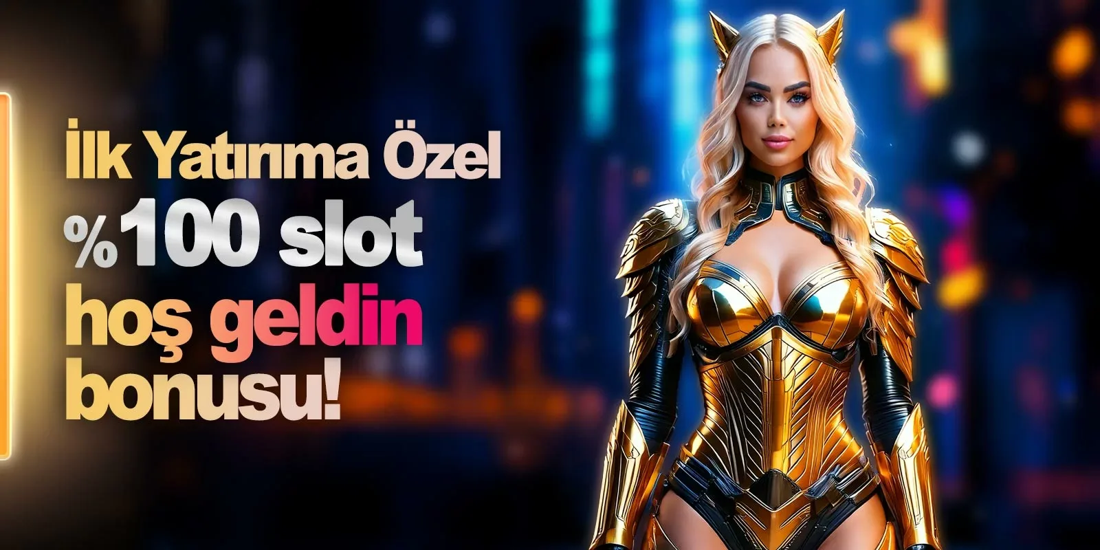 İlk yatırıma özel %100 slot hoş geldin bonusu!