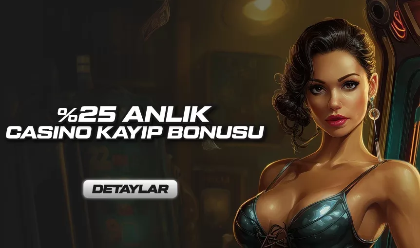 Tüm üyelerimize %25 casino kayıp bonusu !