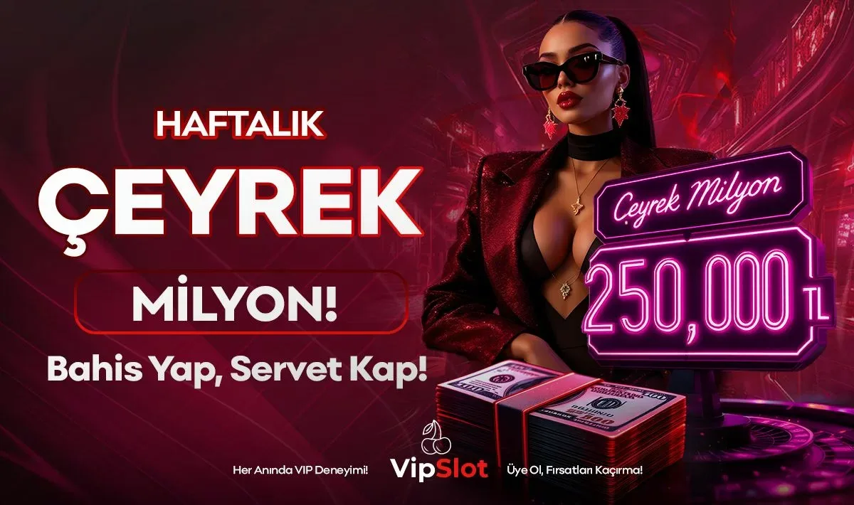 Haftalık çeyrek milyon