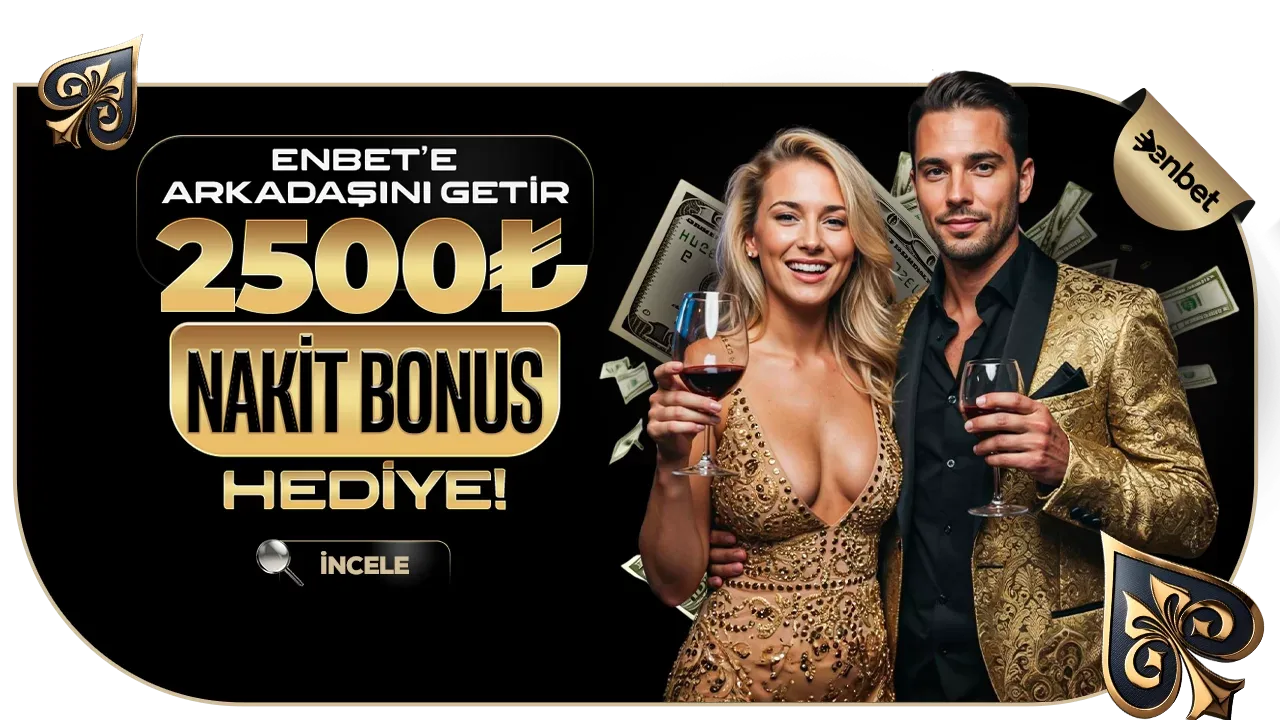 Arkadaşını getir 2500₺ nakit bonusu hediye