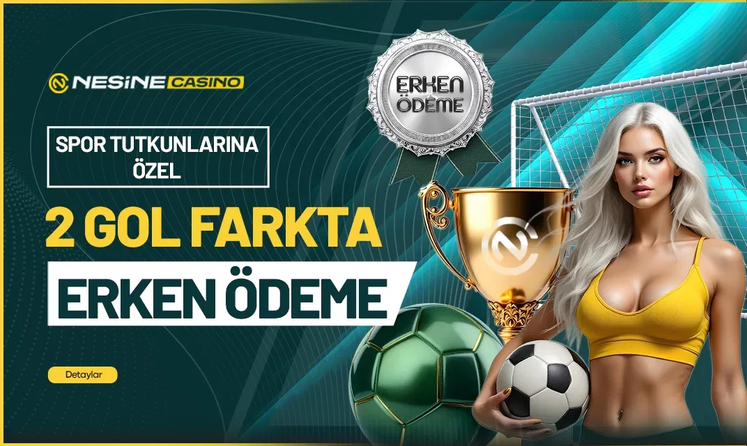 2 gol farkla erken ödeme!