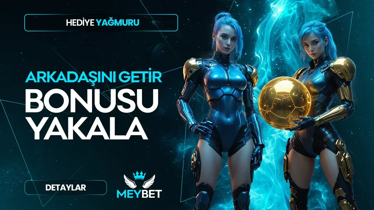 Arkadaşını getir, bonusunu götür !!