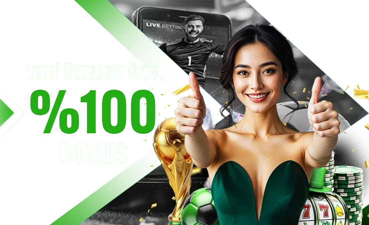 %100 ilk üyelık bonusu