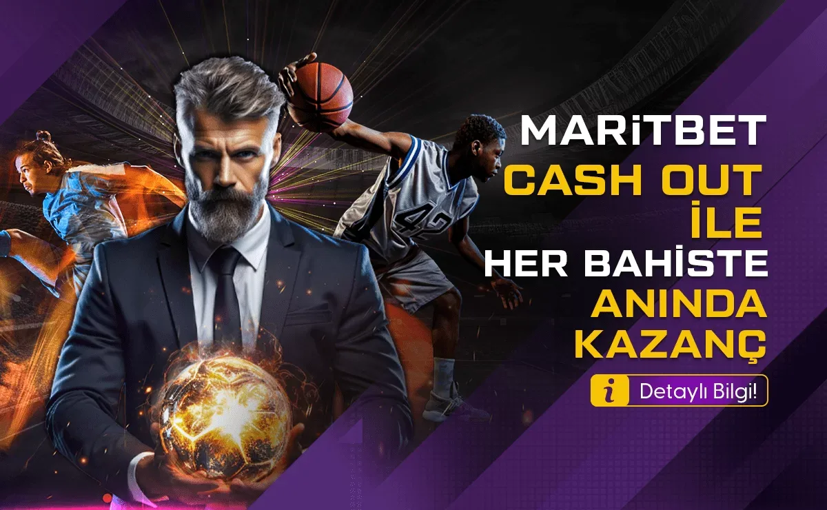 Cash out ile anında kazanç!