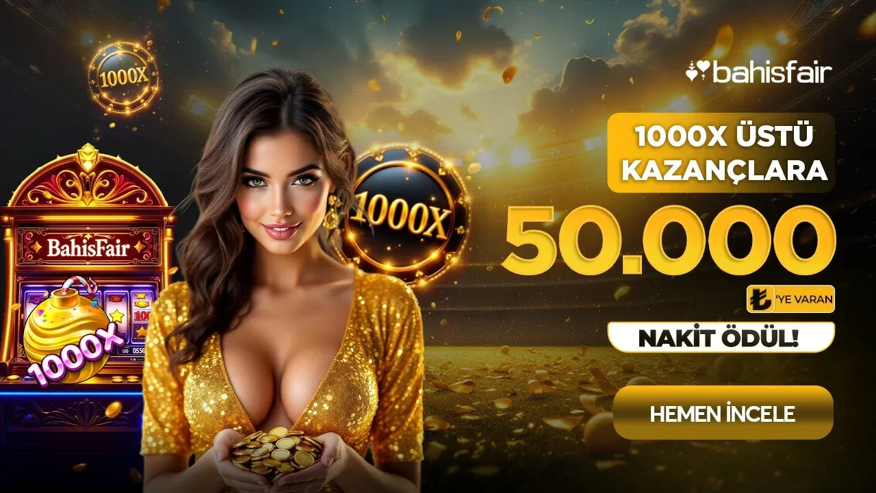 1000x üstü kazançlara 50.000₺'e varan nakıt ödül!