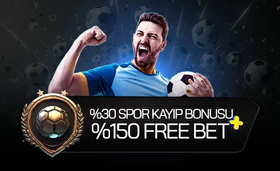 %30 spor kayıp bonusu + %150 ek freebet