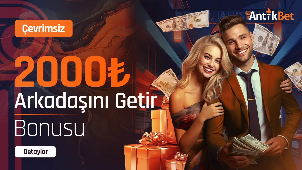 2000 tl arkadaşını getır bonusu
