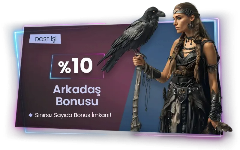 %10 arkadaşını getir bonusu
