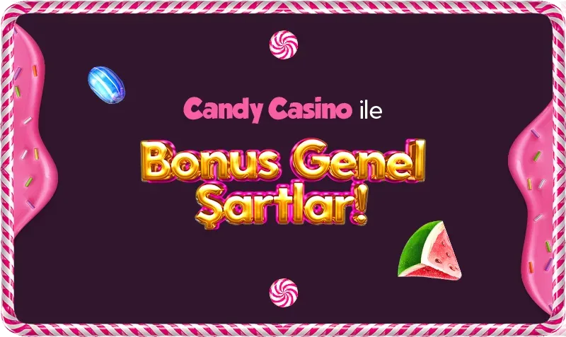 Candycasino bonus genel şartları