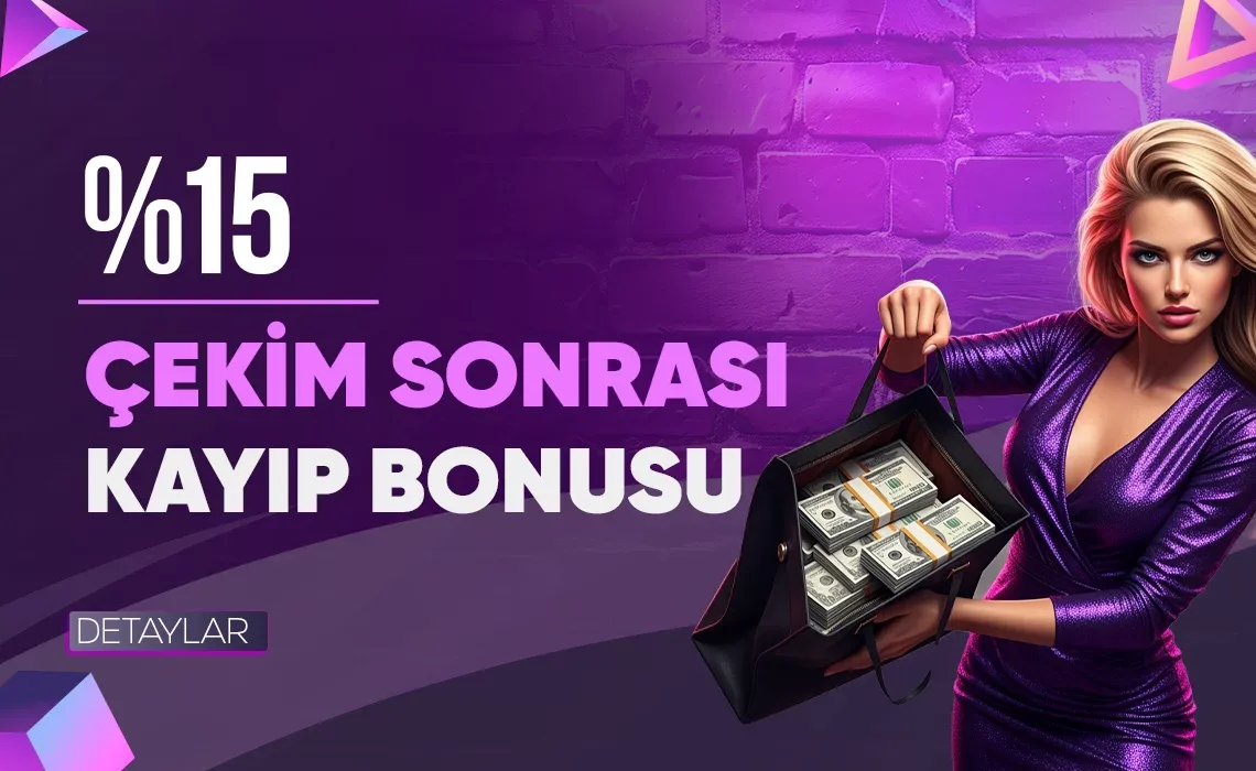 %15 çekım sonrası kayıp bonusu