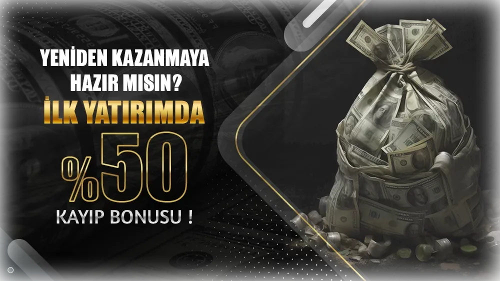 İlk yatırımda %50 kayıp bonusu !