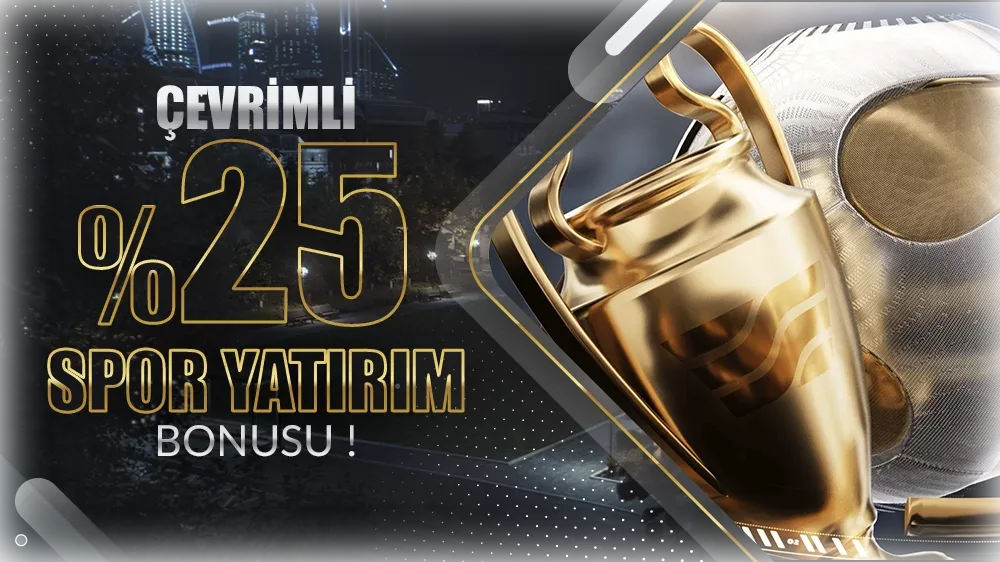 Çevrimli %25 spor yatırım bonusu !