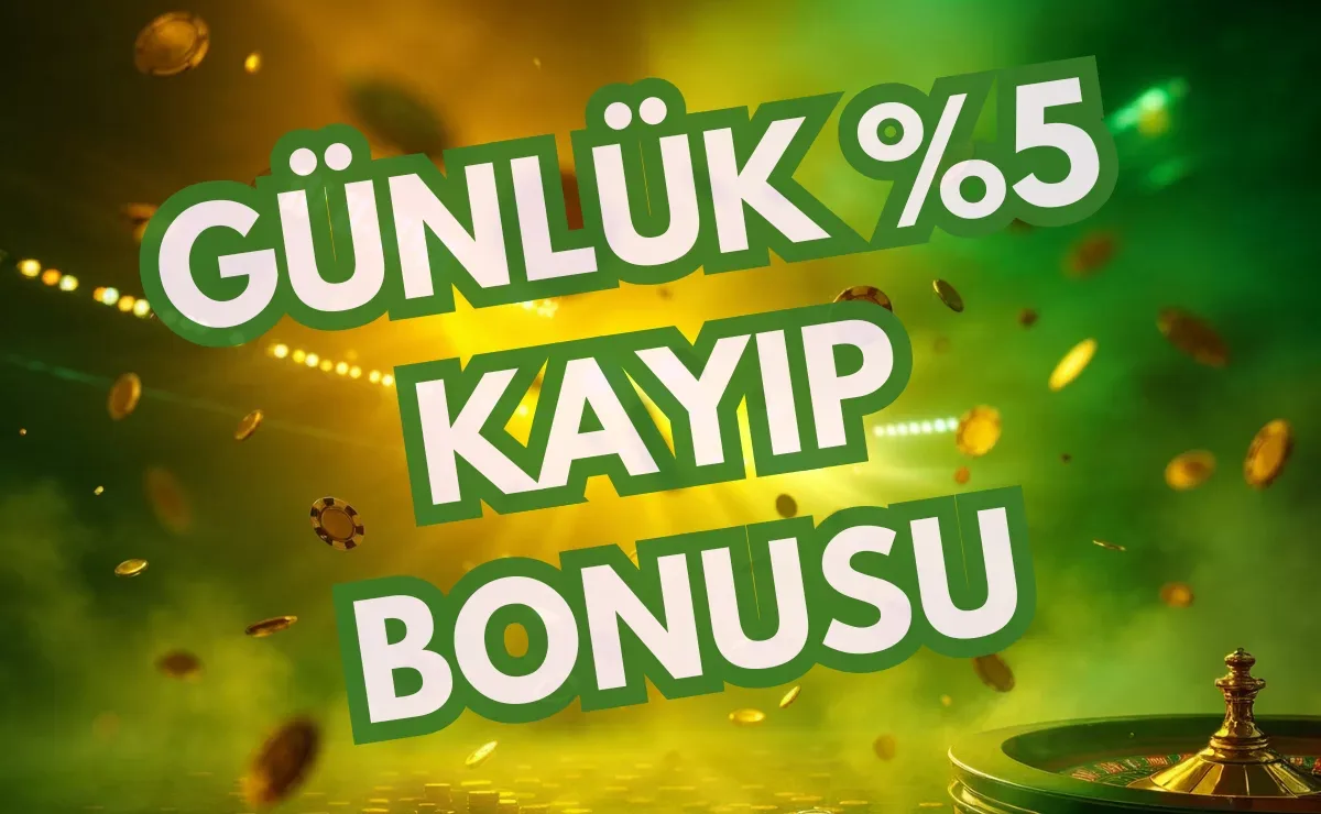 Günlük %5 kayıp bonusu