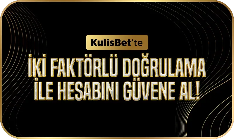 Kulisbet ile guvenli giriş!