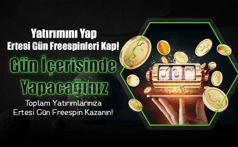Yatırımını yap, ertesi gün freespinleri kap!
