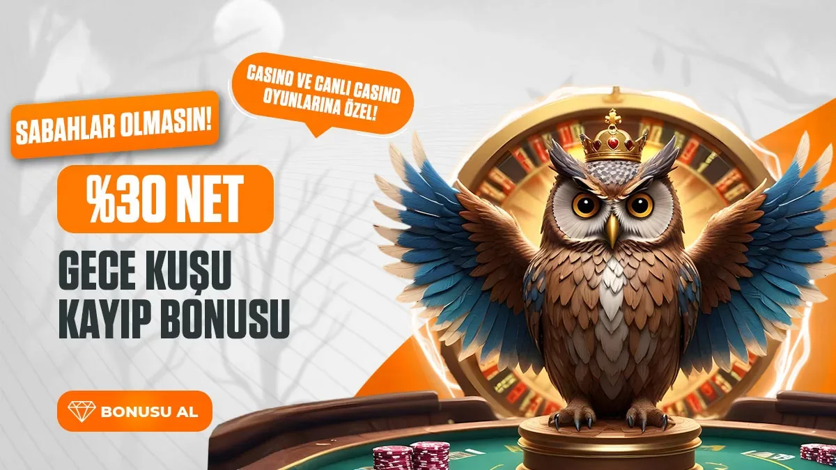 %30 net gece kuşu kayıp bonusu