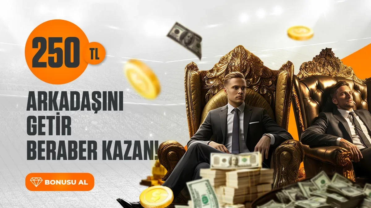 250 tl arkadaş bonusu