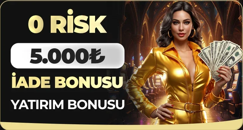 0 risk %100 iade bonusu
