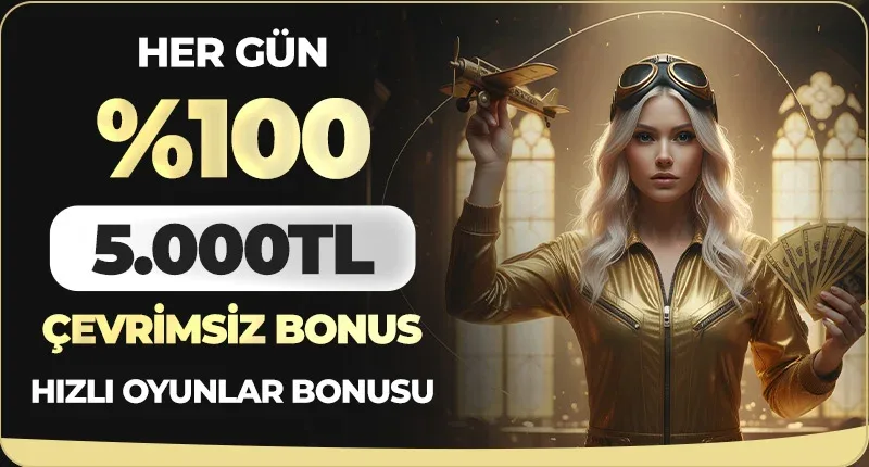 Her gün %100 5000 tl çevrimsiz yatırım bonusu