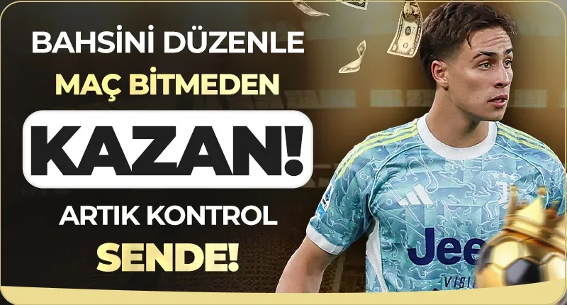 Bahsini düzenle maç bitmeden kazan!
