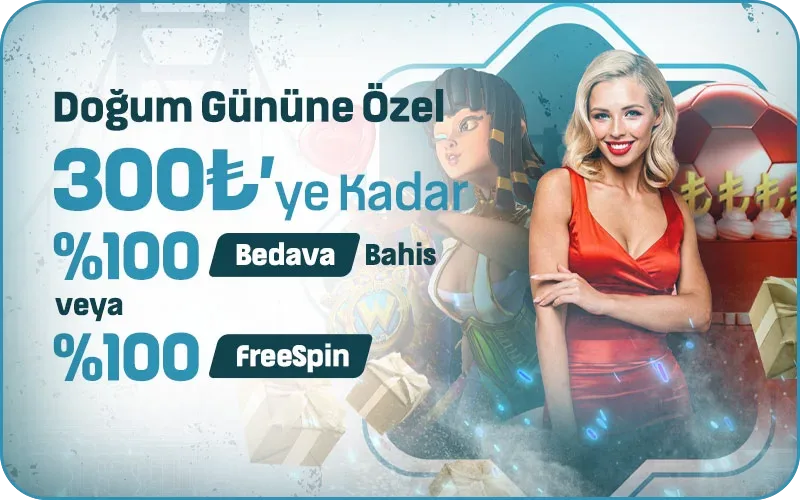 Doğum gününüze özel 300₺'ye kadar %100 bedava bahis veya %100 freespin
