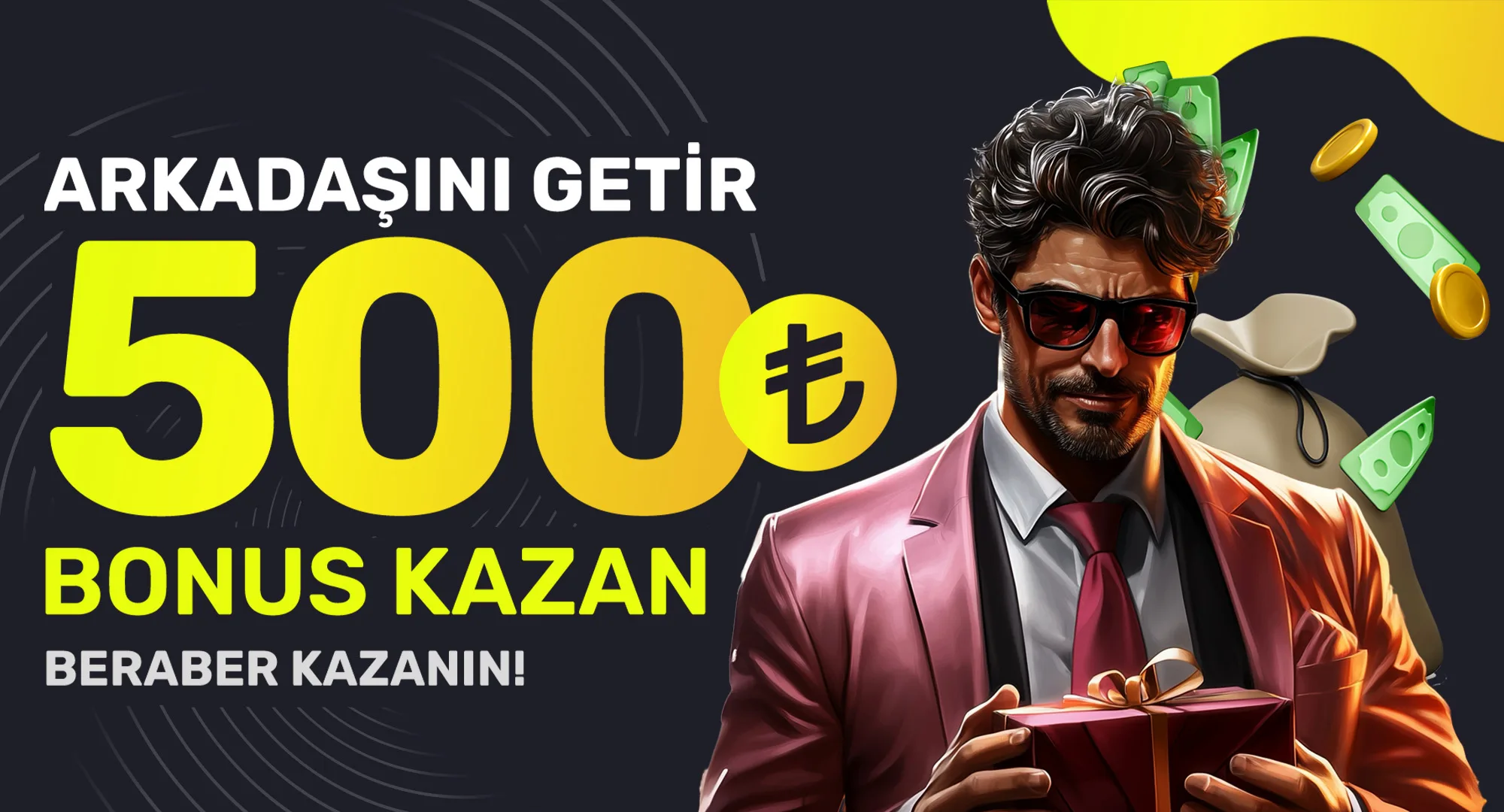 Arkadaşını getir 500 tl kazan