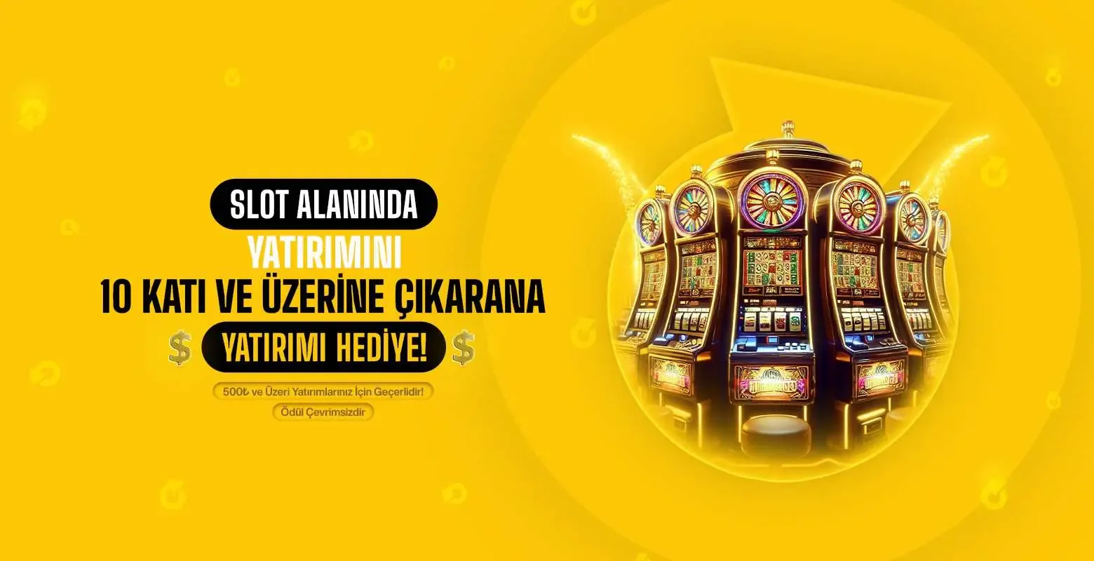 Slot alanında yatırımını 10 katına çıkarana, yatırımı hediye!