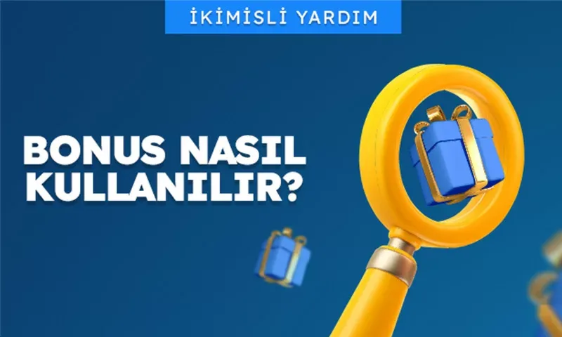 Bonus nasıl kullanılır