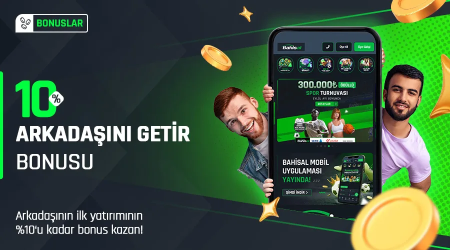 Bahisal’da arkadaşın ile birlikte kazan!