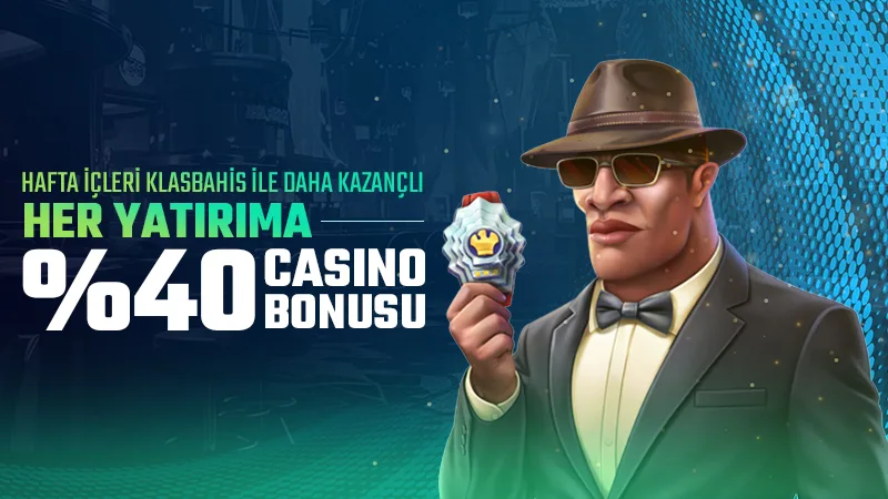 Haftaiçi casino slot %40 yatırım bonusu