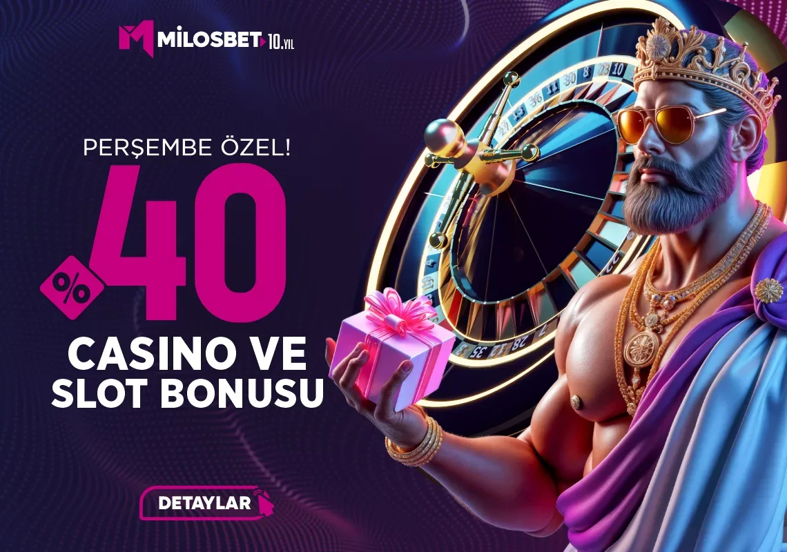 Perşembe özel %40 casino ve slot bonusu