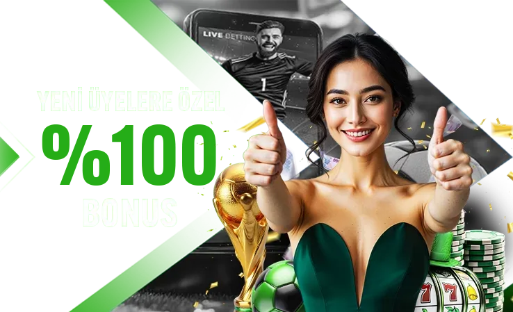 %100 ilk üyelik bonusu