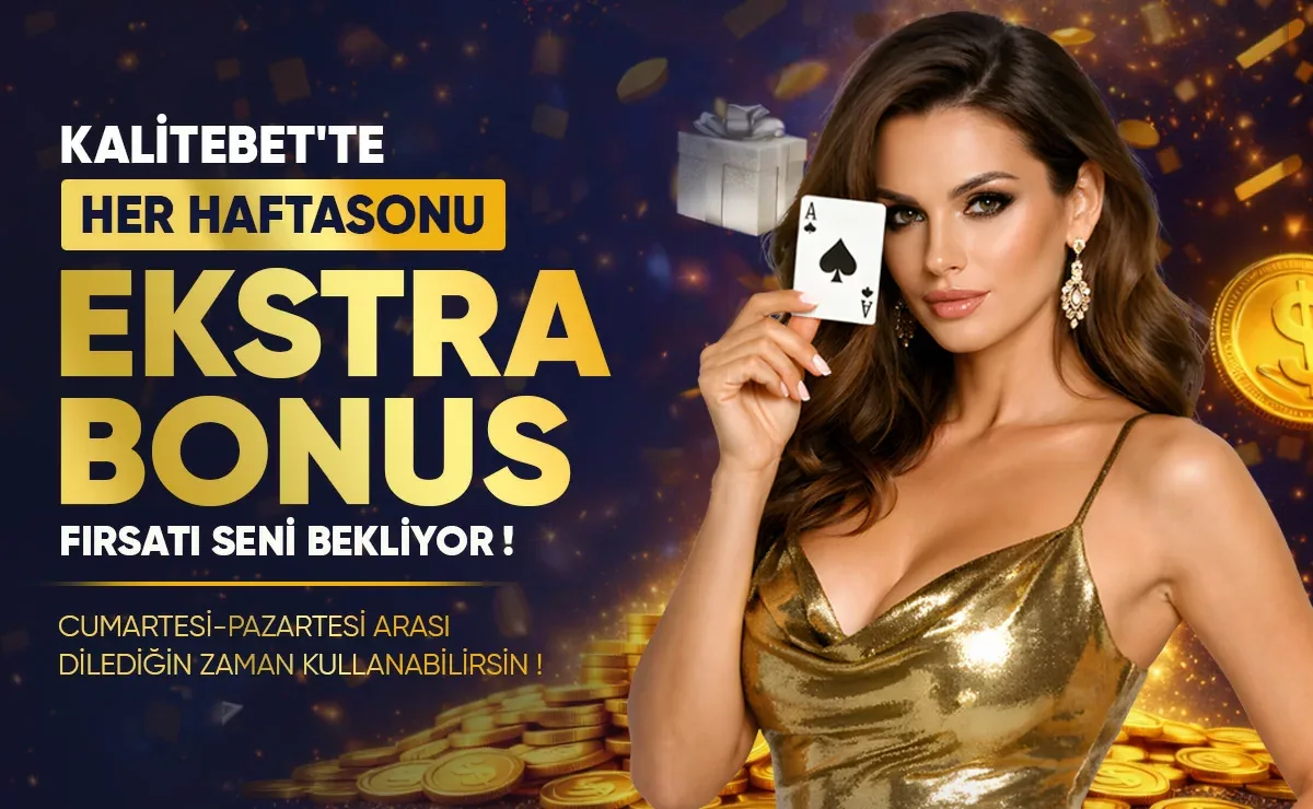 Her haftasonu sınırsız ekstra bonus !