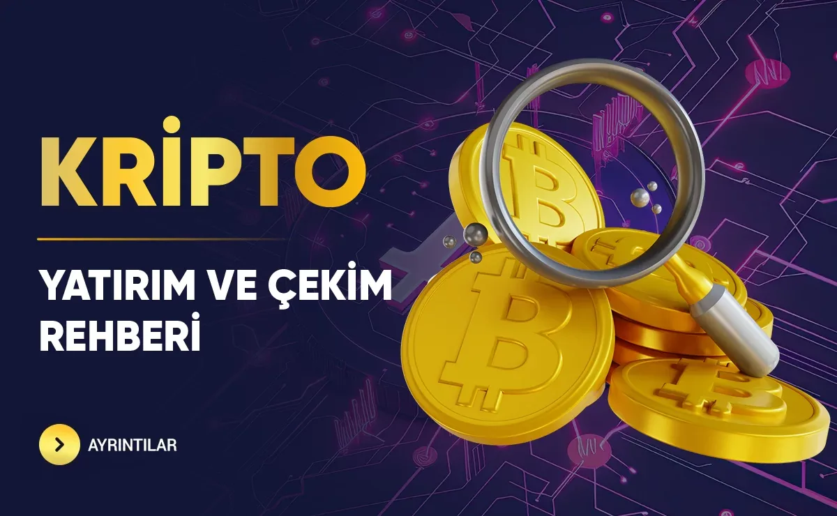 Kripto yatırım ve çekim rehberi