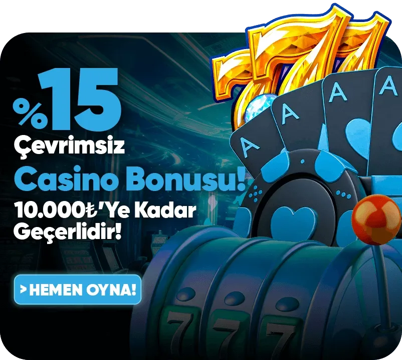 10.000tl’ye kadar %15 çevrimsiz slot&canlı casino bonusu