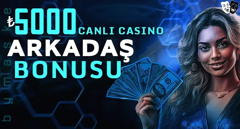 Arkadaşını getir bonusu casino
