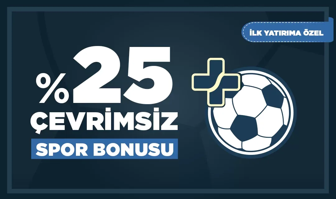 İlk yatırıma özel %25 spor bonusu