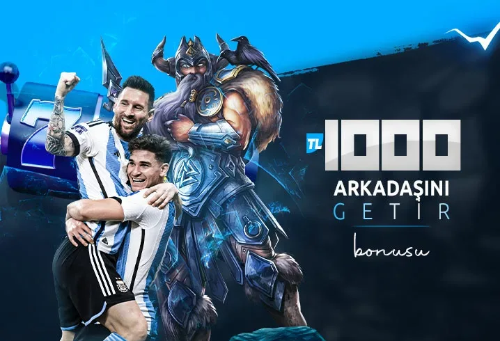 1.000₺ arkadaşını getir bonusu