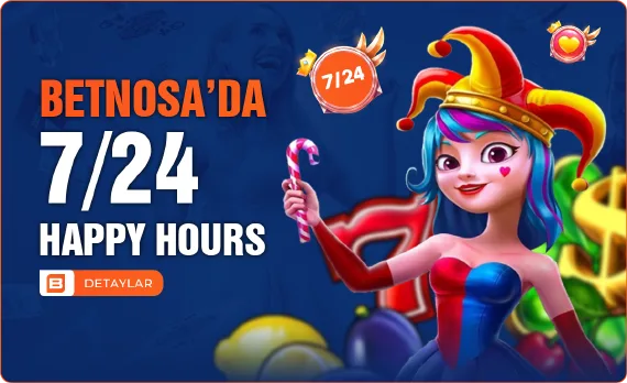 Betnosa'da 7/24 happy hours