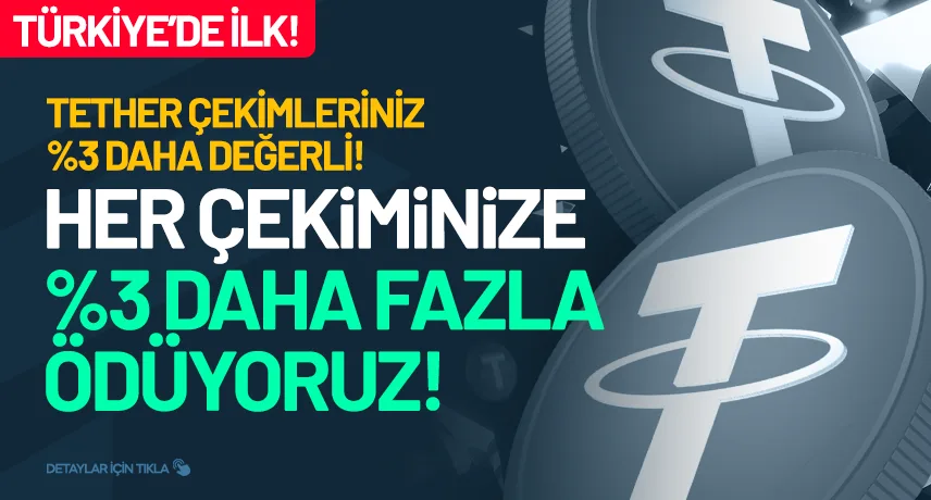 Tether çekimleriniz %3 daha değerli