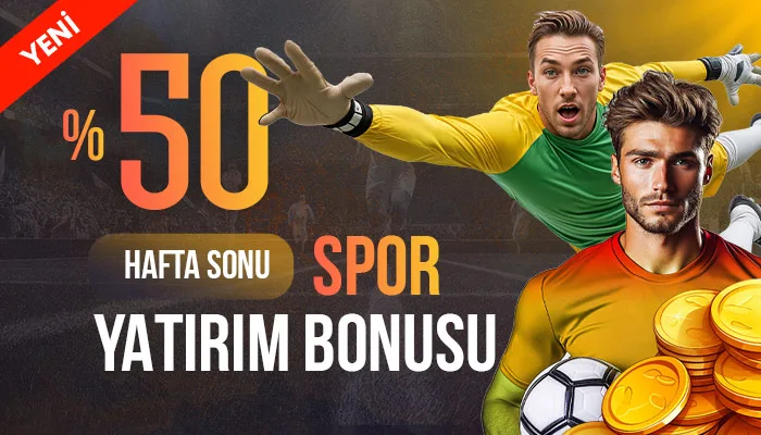 %50 hafta sonu spor yatırım bonusu