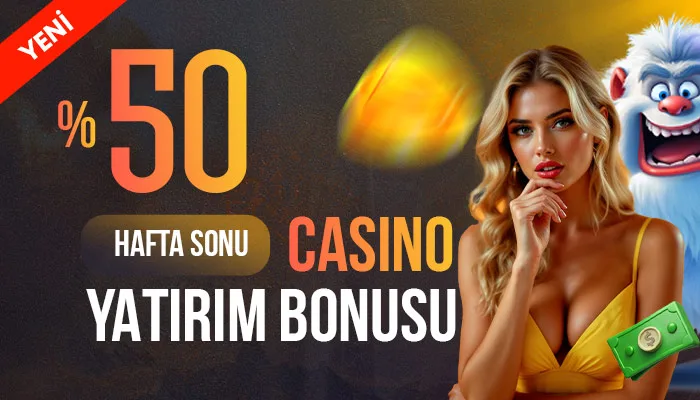 %50 hafta sonu casino yatırım bonusu
